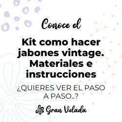 Kit como hacer jabones vintage. Materiales e instrucciones