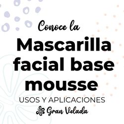 Mascarilla facial base mousse