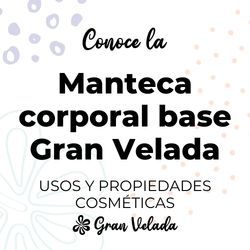 Manteca corporal base Gran Velada