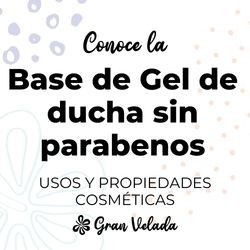Gel de ducha base sin parabenos